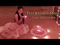 Teri Aankho Mein / / cover dance video/ / singer - Darshan Raval and Neha Kakkar Teri Aankho Mein / / cover dance video/ / singer - Darshan Raval and Neha Kakkar