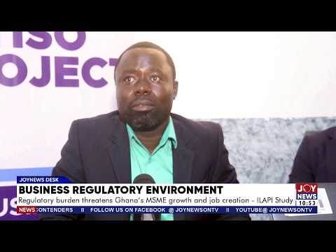 Business Environment: Regulatory burden threatens Ghana's MSME growth and job creation - ILAPI Study