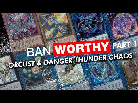 Ban Worthy Part 1: Orcust & Danger Chaos Thunder which should be Banned
