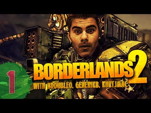 Borderlands 2 - Episode 1 - with BdoubleO, GenerikB, & Kurtjmac