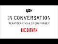 Team Deakins in Conversation with Greig Fraser