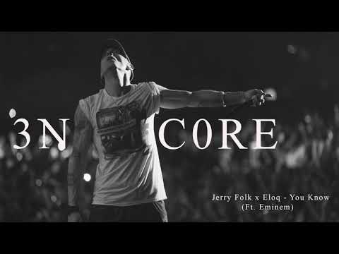 Jerry Folk x Eloq - You Know (Ft. Eminem)
