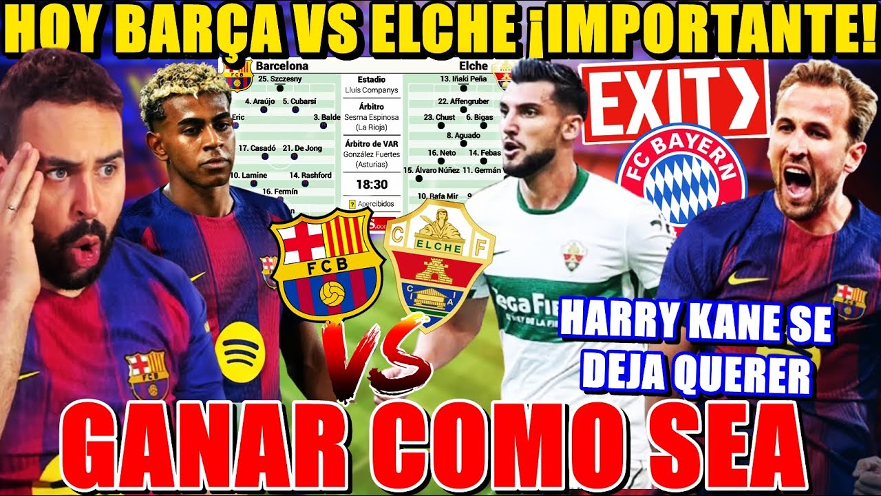 🚨HOY BARÇA VS ELCHE ¡HAY que GANAR COMO SEA! PRONÓSTICO - KANE se DEJA QUERER por el BARÇA