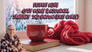FriYAY!  Cozy #Chat & #Journal! January 2nd @noon (east coast)