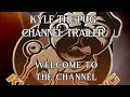 KYLE THE PUG CHANNEL TRAILER