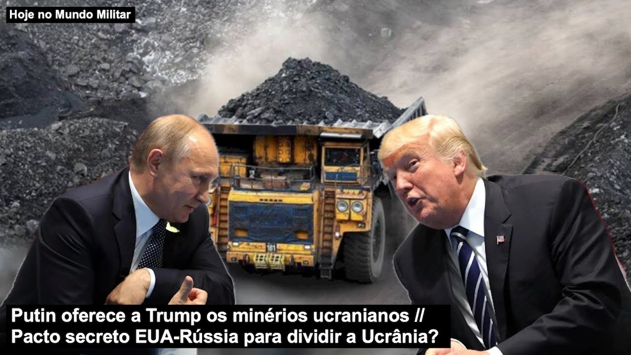 Putin oferece a Trump os minérios ucranianos – Pacto secreto EUA-Rússia para dividir a Ucrânia?