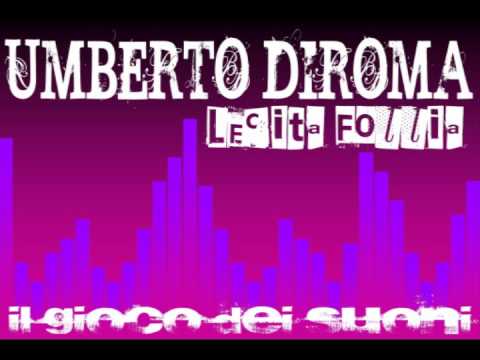 Umberto Diroma - Lecita follia ( nuovi singoli 2010 electro house minimal techno progressive )
