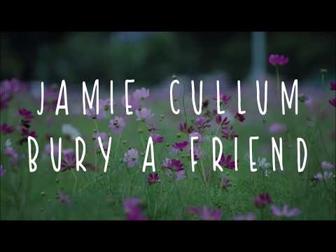 Jamie Cullum - Burry A Friend (lyrics)