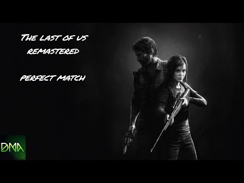The Last of Us Remastered Perfect Match