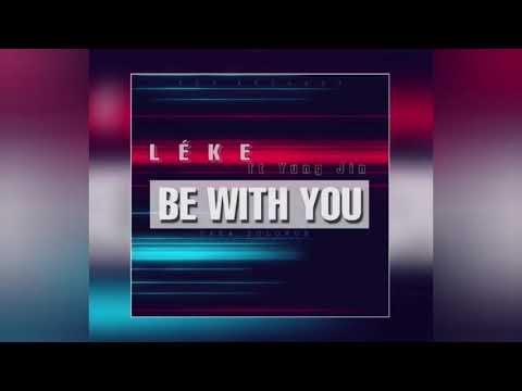 Be with you (Official music 2020) Leke Feats. Yung Jin