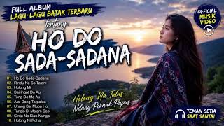 Download lagu Full Album Lagu Lagu Batak Terbaru Tentang Ho Do Sada -  Sadana ( Musik Video) mp3