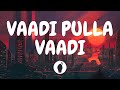 Vaadi Pulla Vaadi Lyric Video Hip Hop Tamizha Butter Skotch
