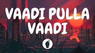 | Vaadi Pulla Vaadi ( Lyric Video ) | Hip Hop Tamizha | Butter Skotch |