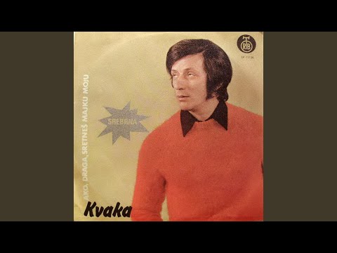 Ako, draga, sretneš majku moju