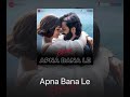Apna Banale Piya ️ From Bhediya