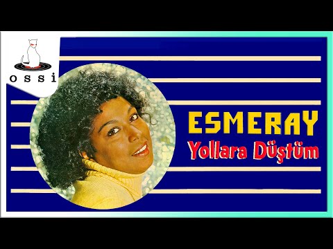 Esmeray - Yollara Düştüm