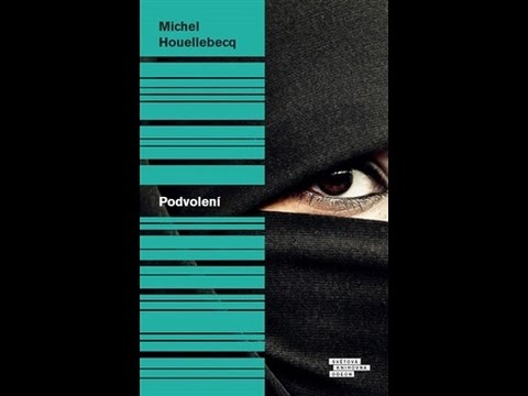 Michel Houellebecq : Podvolení   (fr.Soumission, eng. Submission)