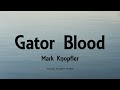 Mark Knopfler - Gator Blood (Lyrics) - Privateering (2012)