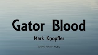 Mark Knopfler - Gator Blood (Lyrics) - Privateering (2012)