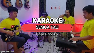 Download lagu SEMUA TAU KARAOKE NADA COWOK Caca Handika mp3 Download lagu SEMUA TAU KARAOKE NADA COWOK Caca Handika mp3