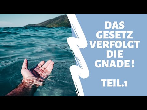 Das Gesetz verfolgt die Gnade !!! TEIL 1