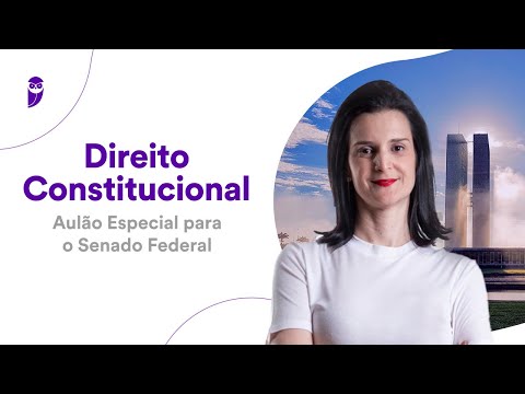 Direito Constitucional: Aulão Especial para o Senado Federal - Prof. Nelma Fontana