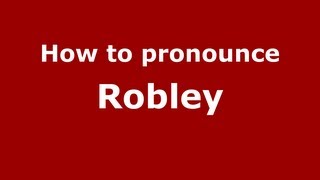 How to pronounce Robley