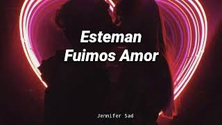 Esteman - Fuimos Amor [Letra]