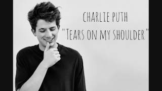 Charlie Puth - Tears on my shoulder