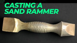 Casting a Brass Sand Rammer for Sand Casting