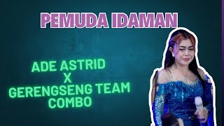 Download lagu PEMUDA IDAMAN || LIVE ADE ASTRID X GERENGSENG TEAM COMBO  mp3