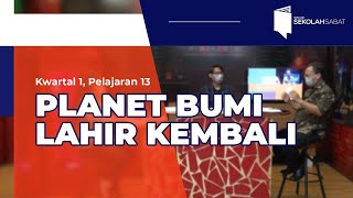 Download lagu PLANET BUMI LAHIR KEMBALI | Pelajaran 13 Kwartal I 2021 mp3
