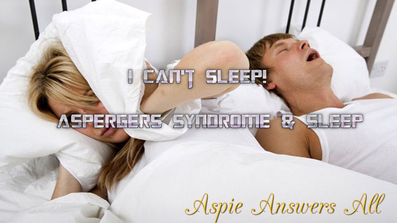 Aspergers Syndrome & Autism/ I CAN'T & WANT TO SLEEP Part 1//AspeieAnswersAll