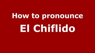 How to pronounce El Chiflido