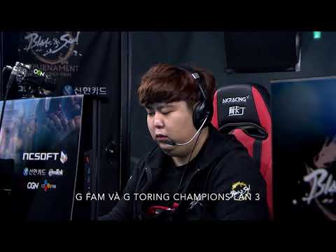 Blade and Soul- [2017.08.06] G Fam và G Toring Champions 3 lần -Trận chung kết Hàn Quốc