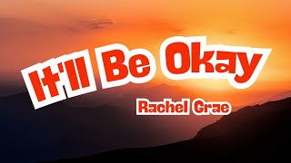 Download lagu RACHEL GRAE - IT'LL BE OKAY ( Lyrics Video ) mp3