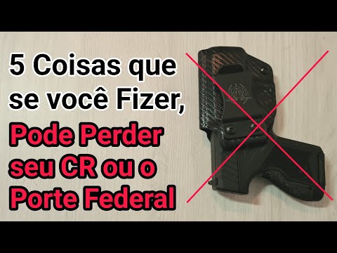 5 Coisas que se o CAC Fizer, Perde o CR ou Pior... CADEIA! Também Vale para quem tem PORTE FEDERAL