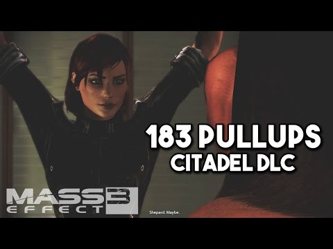 Mass Effect 3: Citadel DLC: Invite James to Apartment // 183 Pull-ups