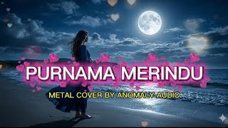 Download lagu Purnama Merindu Metal Cover - Distorsi dan alunan biola, cadas namun menyayat hati mp3 Download lagu Purnama Merindu Metal Cover - Distorsi dan alunan biola, cadas namun menyayat hati mp3