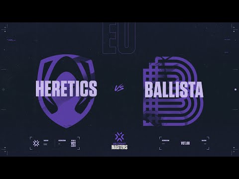 TEAM HERETICS VS BALLISTA | VCT Regional Masters EU | Día 1