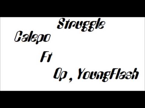 Struggle-Qp Ft Calepo,YoungFlash