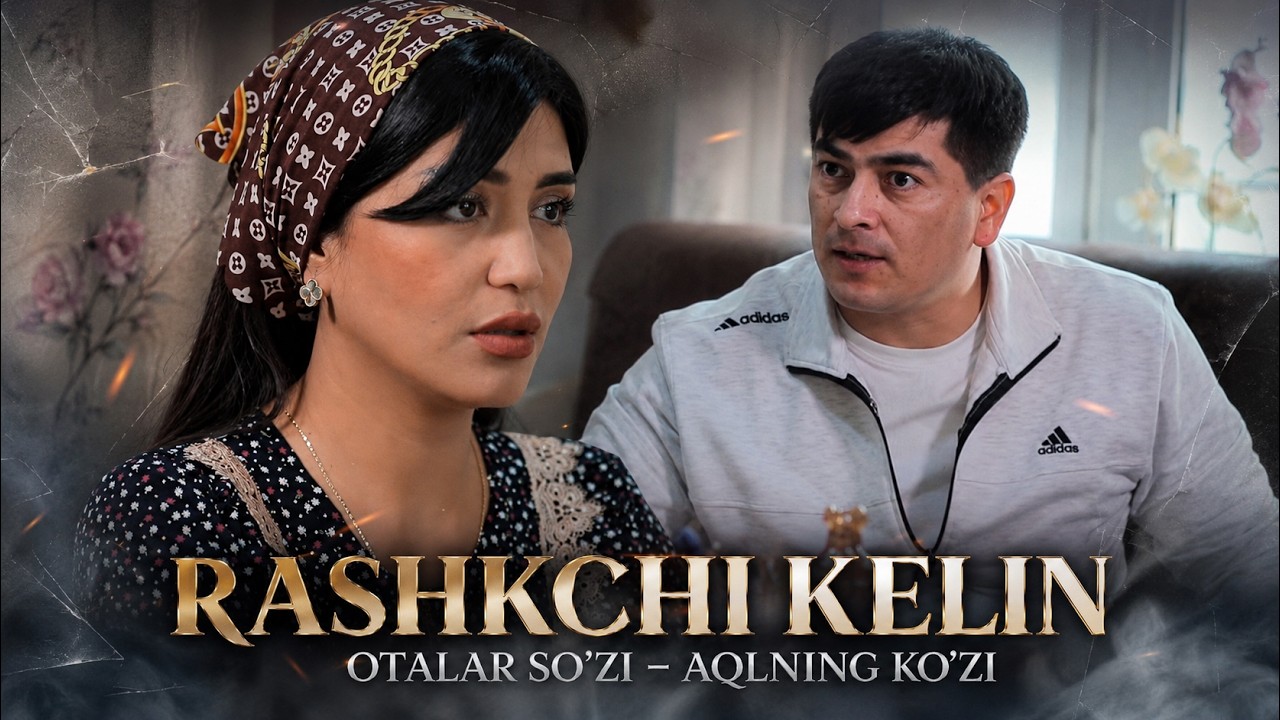 Rashkchi kelin || Otalar so'zi - aqlning ko'zi