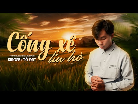 Cống Xê Liu Hò - Tô Đạt - OFFICIAL MV LYRICS