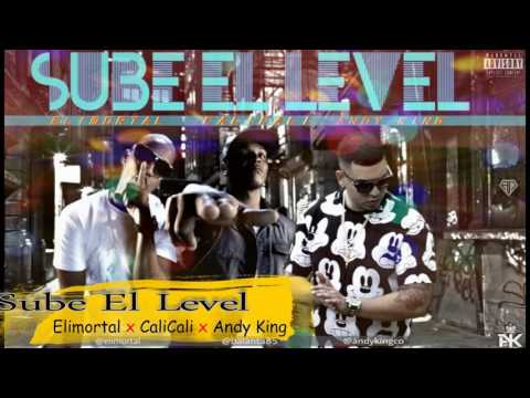 Sube el level  Elimortal & calicali ft andyking