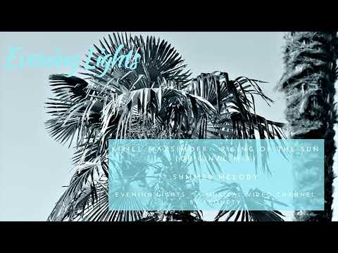 Kirill Maxsimoff - Rising Of The Sun (original mix)