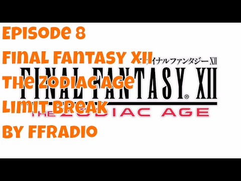 Limit Break Podcast - Episode 8 - Final Fantasy XII - The Zodiac Age