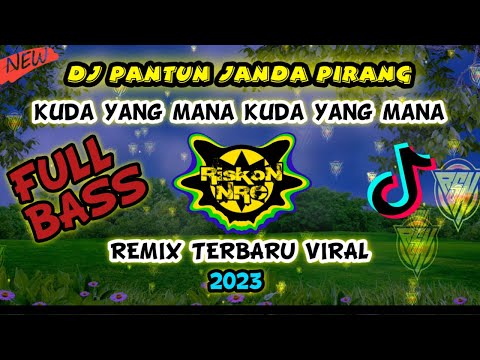 DJ PANTUN JANDA PIRANG KUDA MANA YANG TUAN SENANGI REMIX TERBARU FULL BASS VIRAL TIK TOK 2023