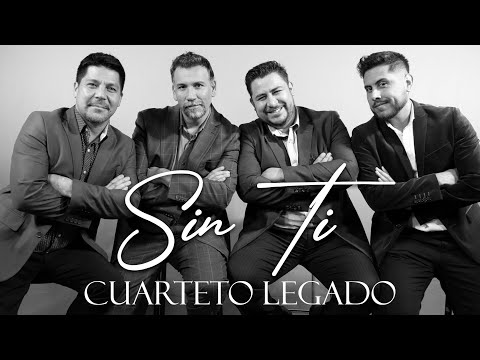 Sin Ti - Cuarteto Legado - (Video Oficial)