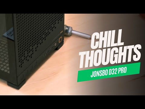 Chill Thoughts: Jonsbo D32 Pro
