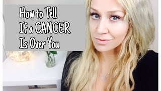 How to Tell if a Cancer is Over You